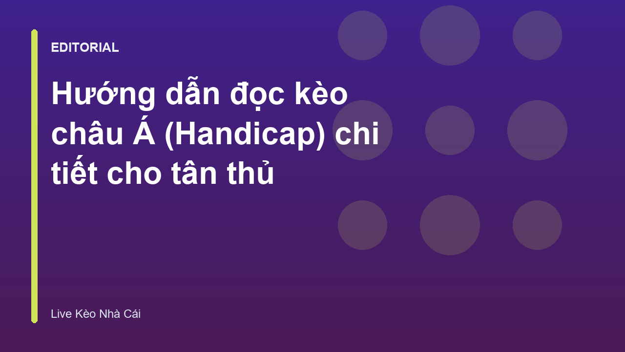 Hướng dẫn đọc kèo châu Á cho người mới bắt đầu