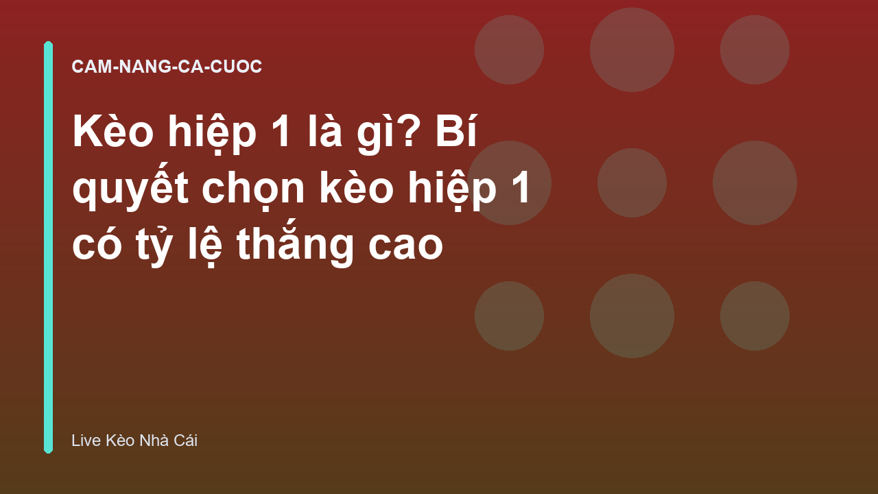 Kèo hiệp 1 là gì? Bí quyết chọn kèo hiệp 1 có tỷ lệ thắng cao