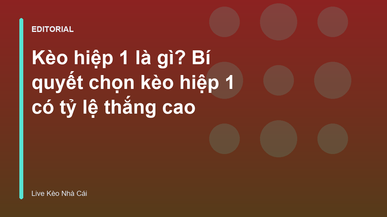 Hướng dẫn cách đọc kèo hiệp 1 bóng đá