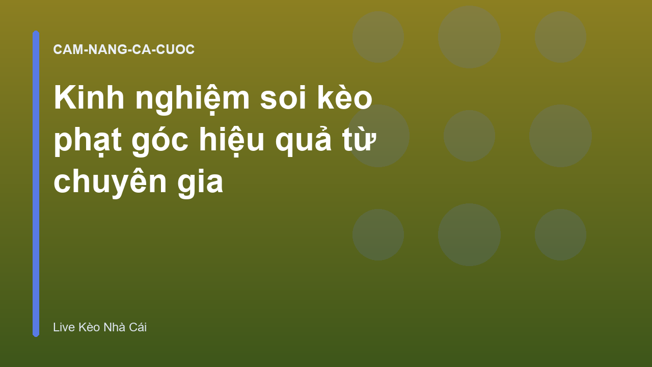 Kinh nghiệm soi kèo phạt góc hiệu quả từ chuyên gia