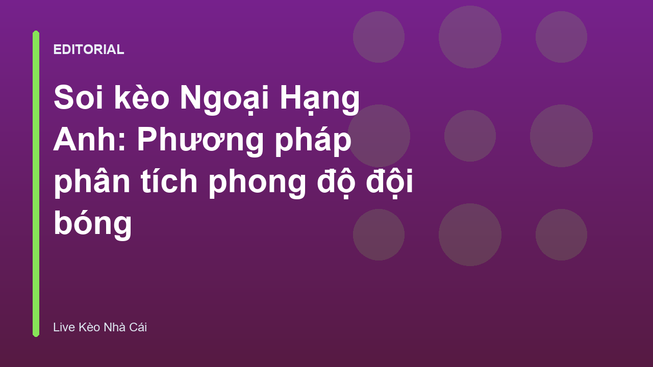 Phân tích phong độ đội bóng Ngoại Hạng Anh