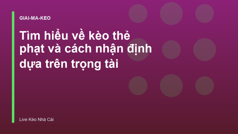 Tìm hiểu về kèo thẻ phạt và cách nhận định dựa trên trọng tài